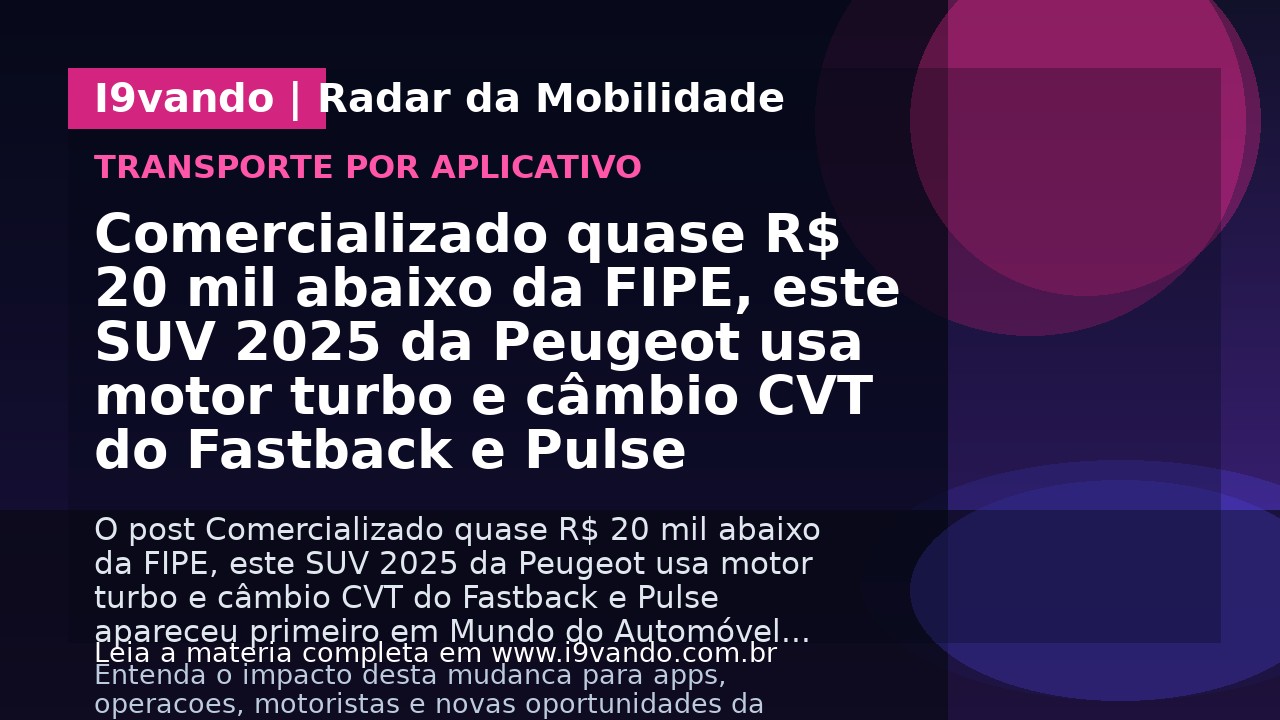 Comercializado quase R$ 20 mil abaixo da FIPE, este SUV 2025 da Peugeot usa motor turbo e câmbio CVT do Fastback e Pulse