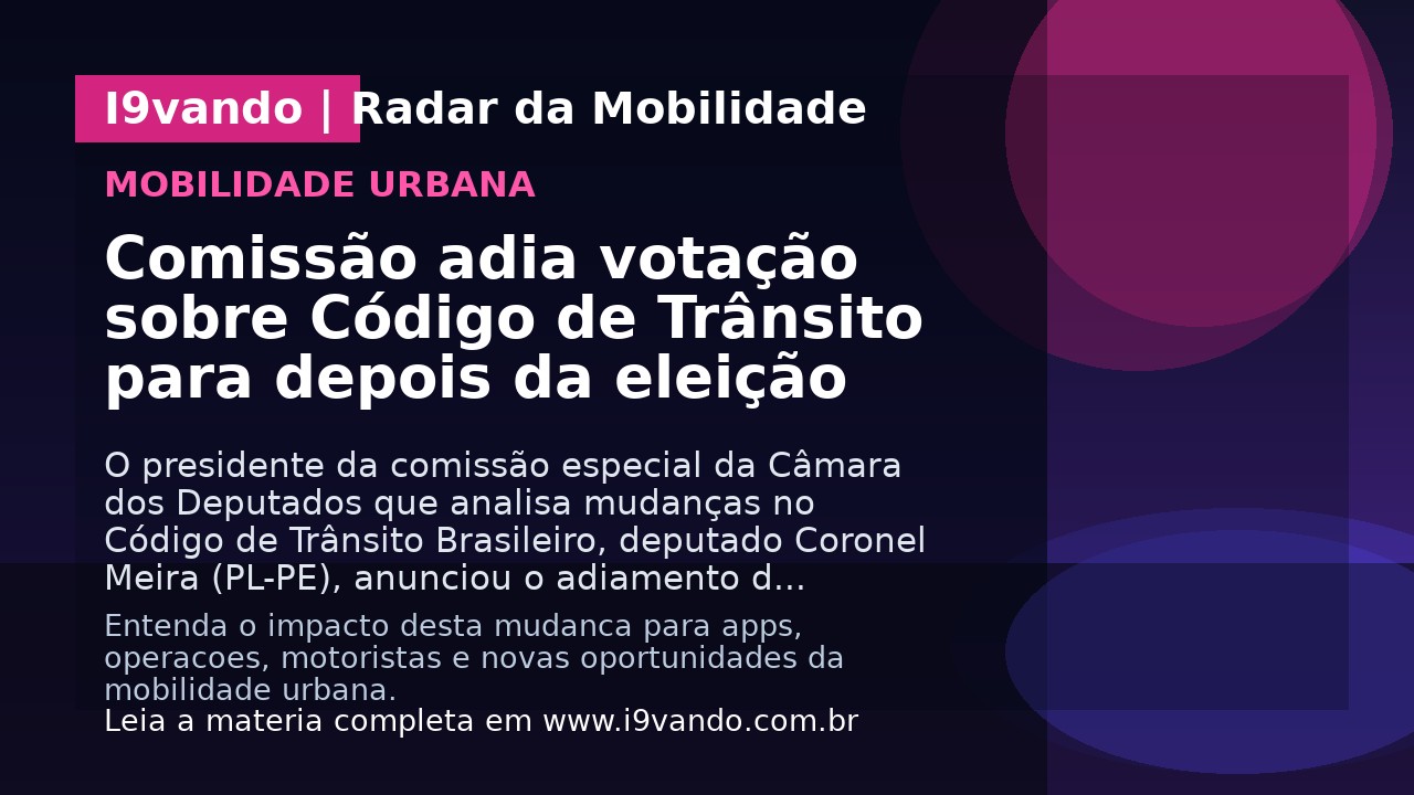 Comissão adia votação sobre Código de Trânsito para depois da eleição