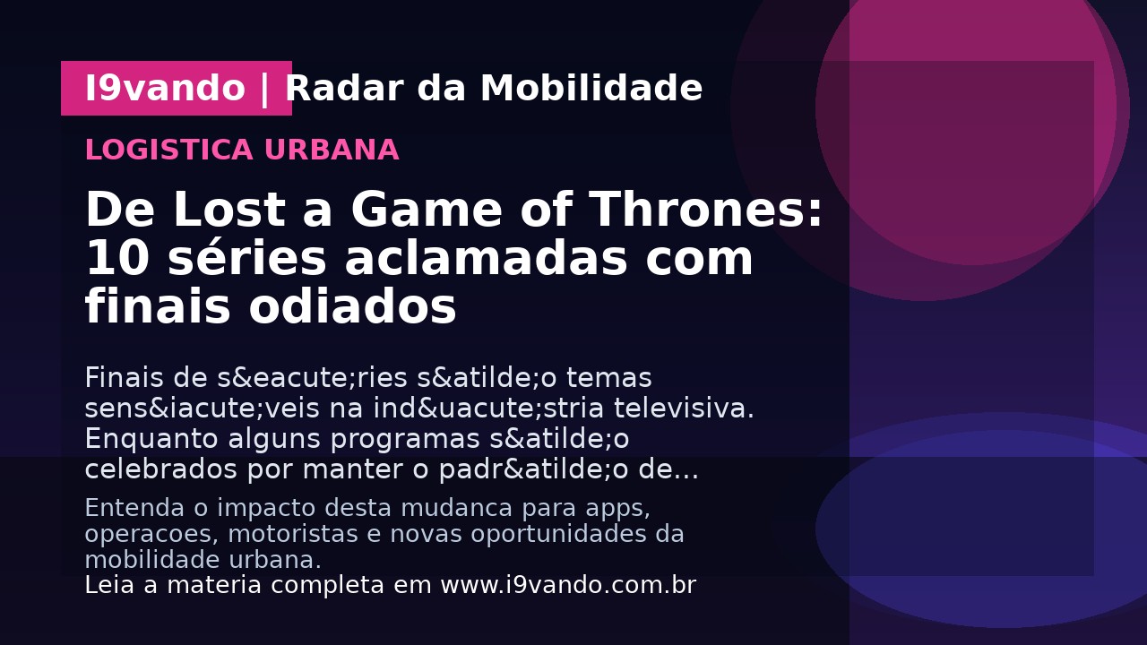 De Lost a Game of Thrones: 10 séries aclamadas com finais odiados