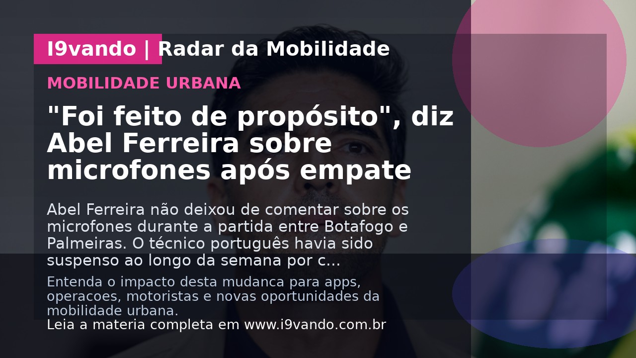 "Foi feito de propósito", diz Abel Ferreira sobre microfones após empate
