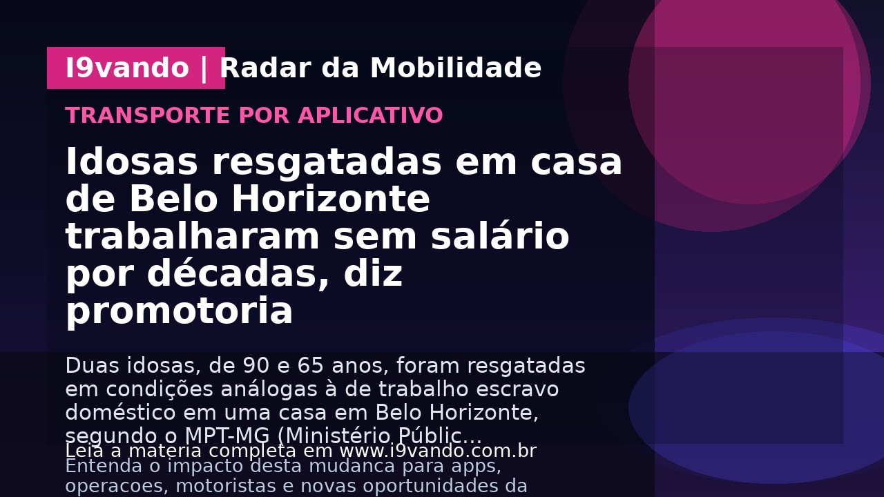 Idosas resgatadas em casa de Belo Horizonte trabalharam sem salário por décadas, diz promotoria