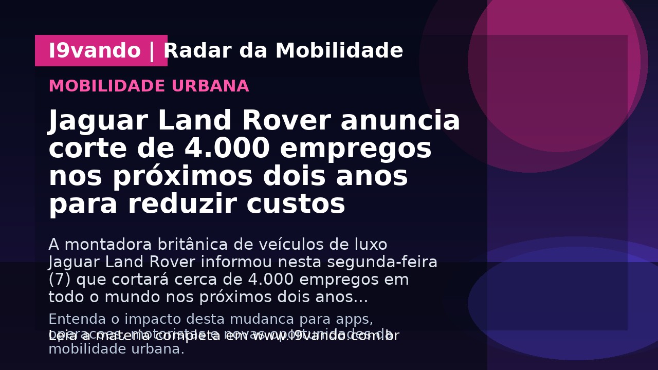 Jaguar Land Rover anuncia corte de 4.000 empregos nos próximos dois anos para reduzir custos