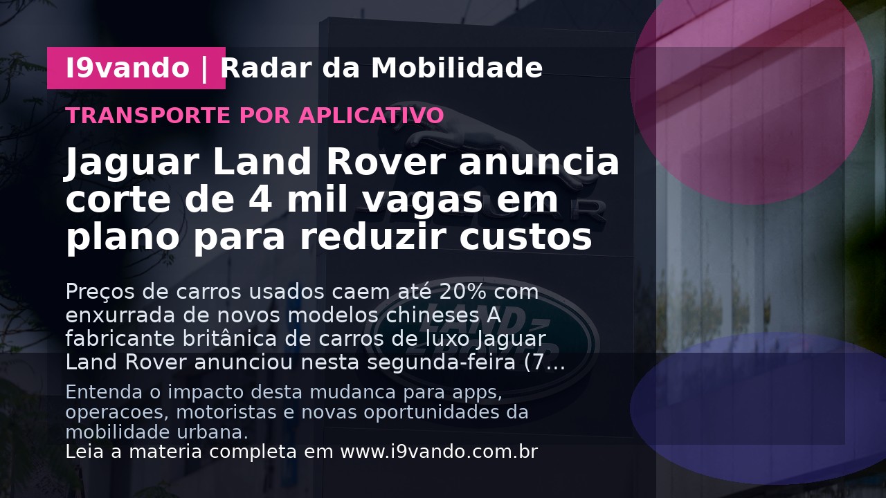 Jaguar Land Rover anuncia corte de 4 mil vagas em plano para reduzir custos