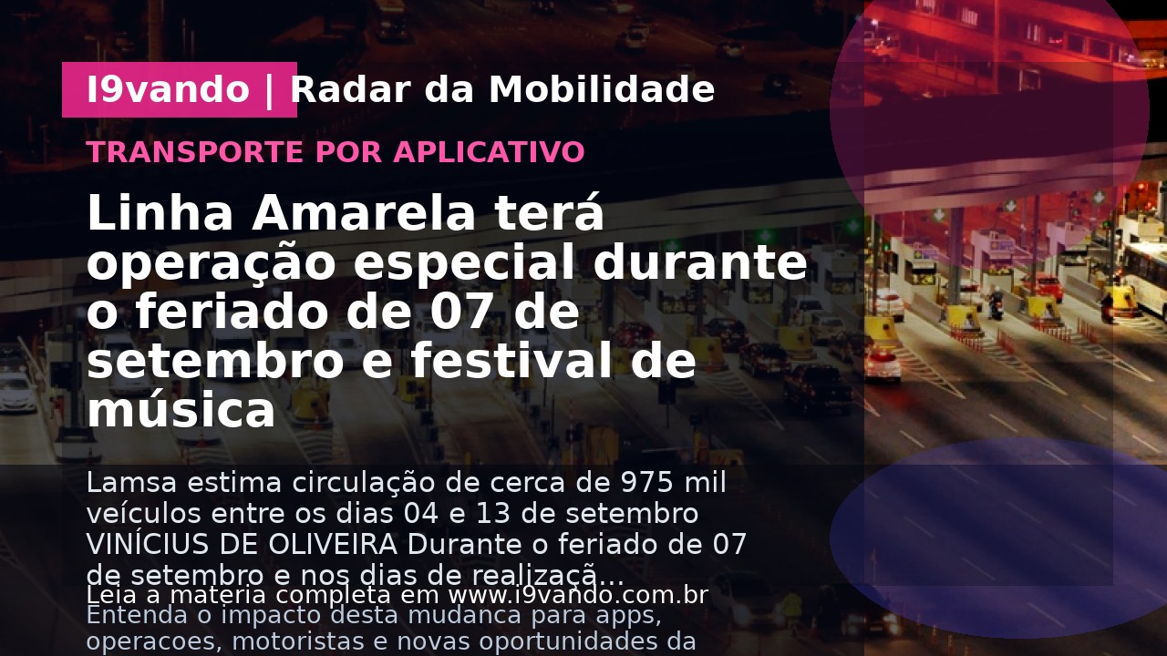 Linha Amarela terá operação especial durante o feriado de 07 de setembro e festival de música