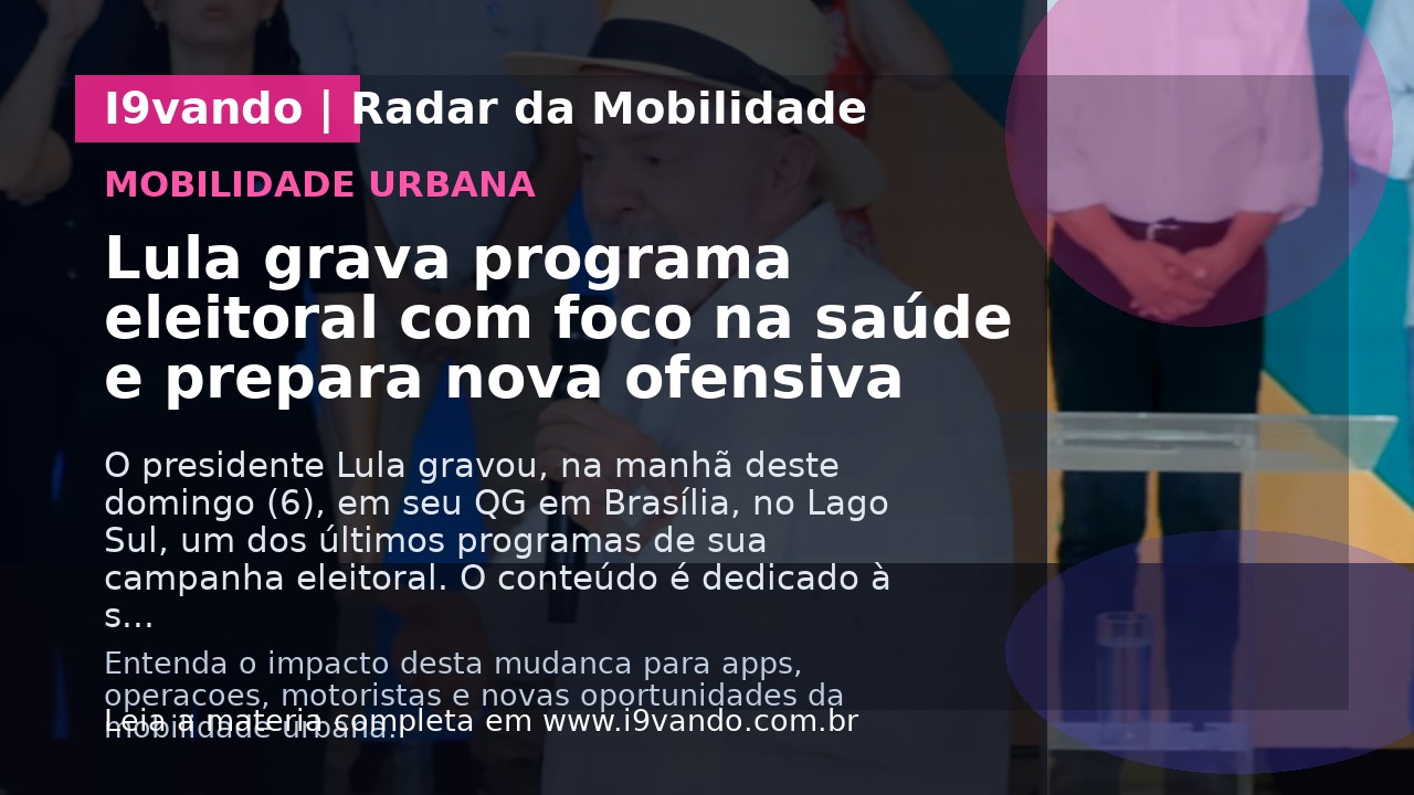 Lula grava programa eleitoral com foco na saúde e prepara nova ofensiva