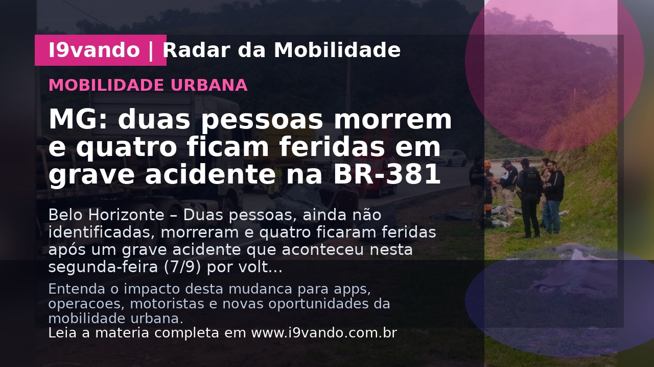 MG: duas pessoas morrem e quatro ficam feridas em grave acidente na BR-381