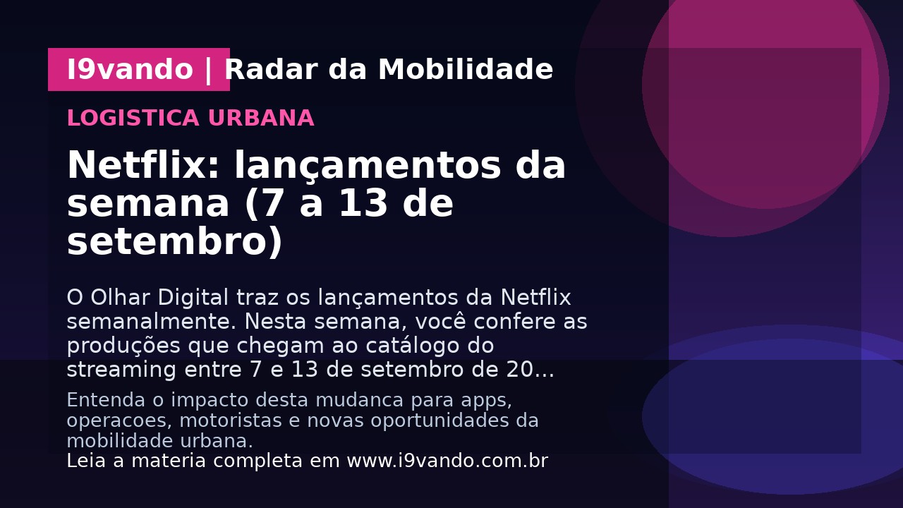 Netflix: lançamentos da semana (7 a 13 de setembro)