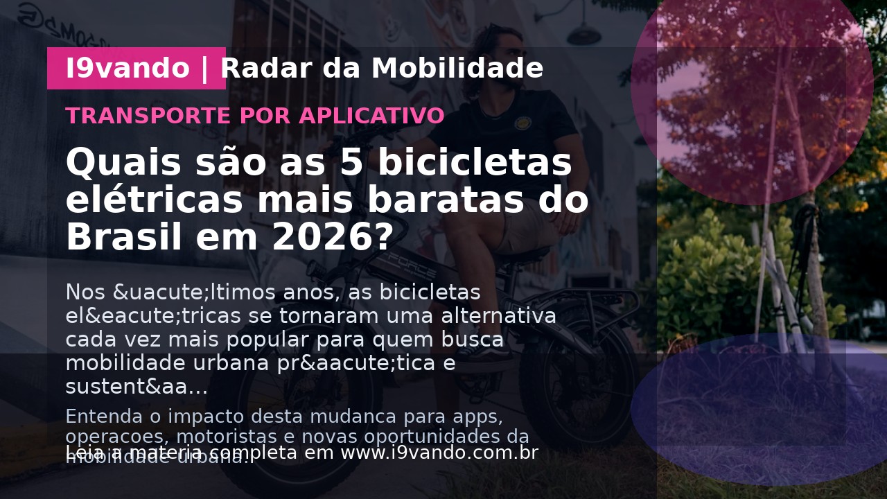 Quais são as 5 bicicletas elétricas mais baratas do Brasil em 2026?