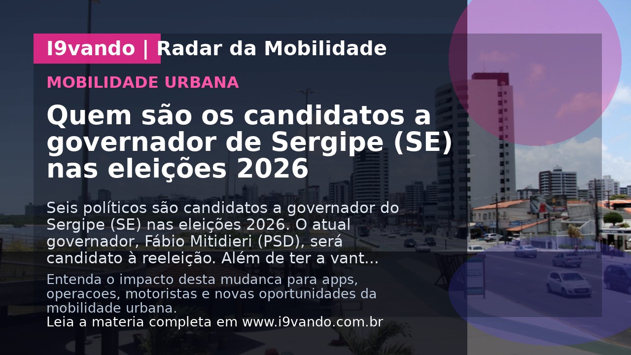 Quem são os candidatos a governador de Sergipe (SE) nas eleições 2026