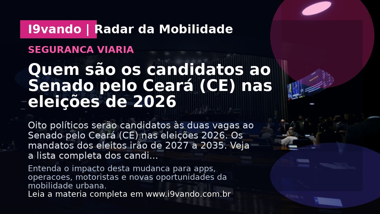 Quem são os candidatos ao Senado pelo Ceará (CE) nas eleições de 2026