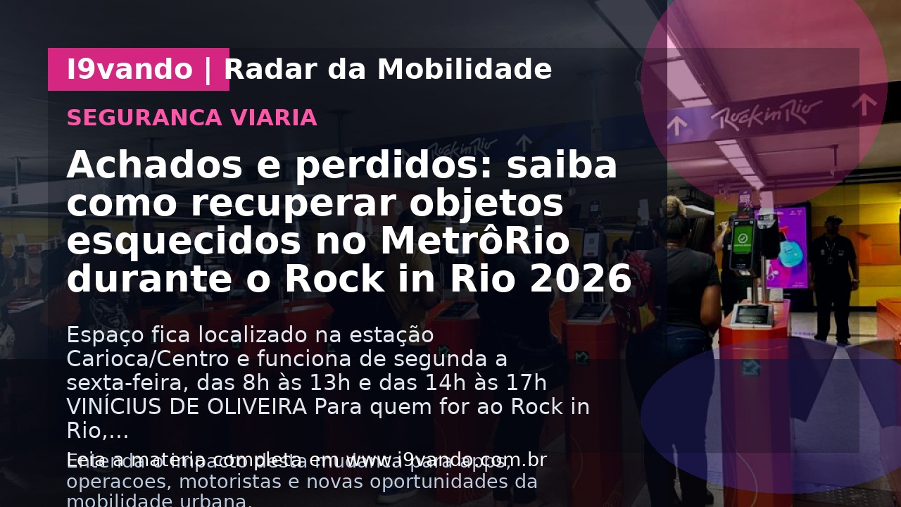 Achados e perdidos: saiba como recuperar objetos esquecidos no MetrôRio durante o Rock in Rio 2026