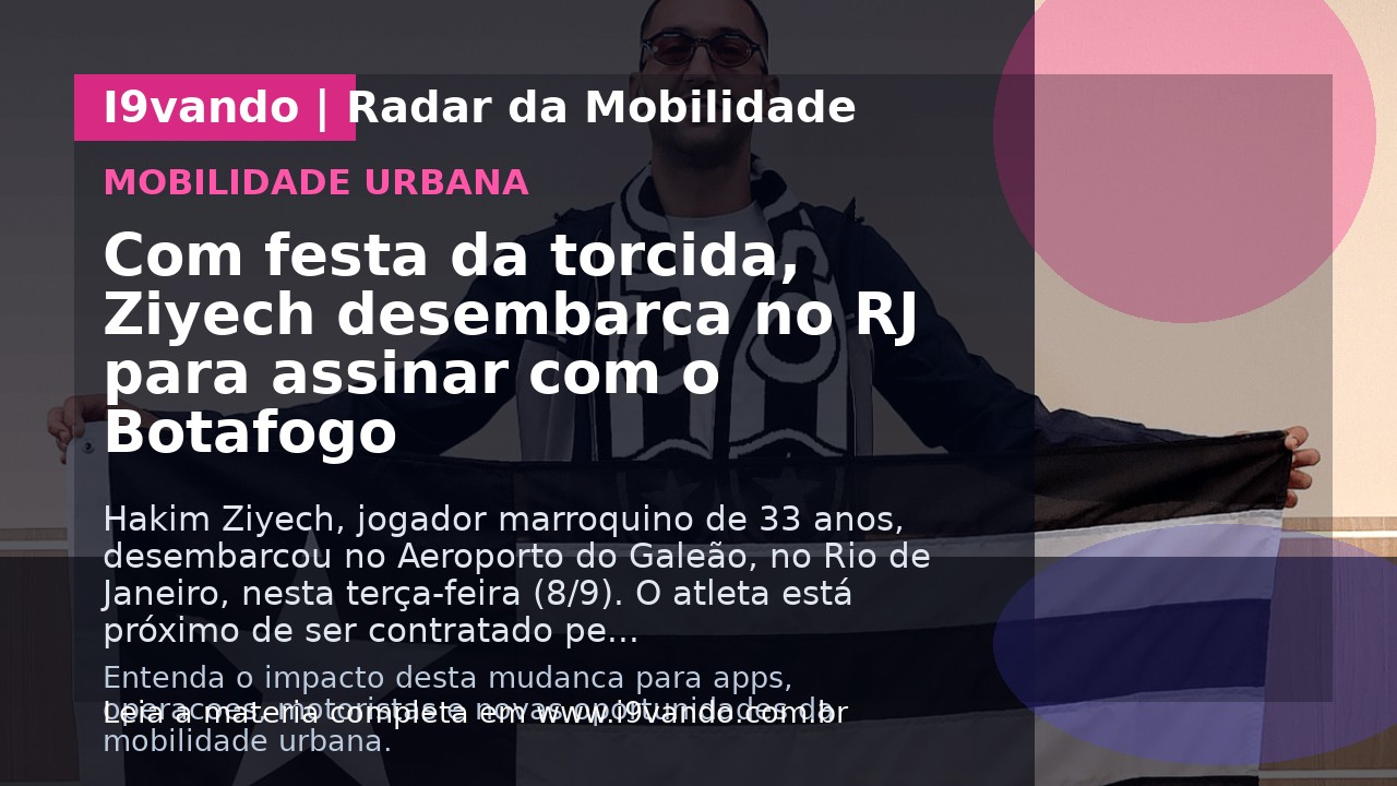 Com festa da torcida, Ziyech desembarca no RJ para assinar com o Botafogo