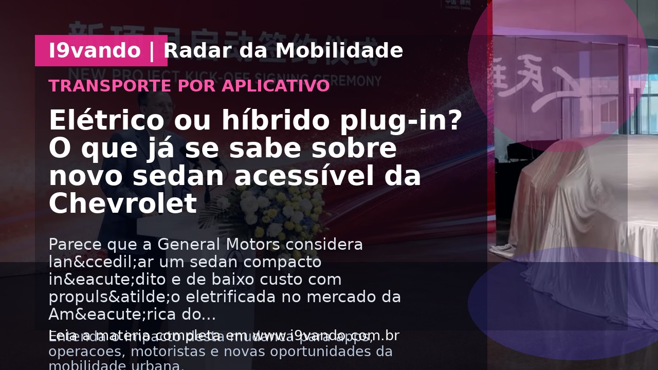 Elétrico ou híbrido plug-in? O que já se sabe sobre novo sedan acessível da Chevrolet