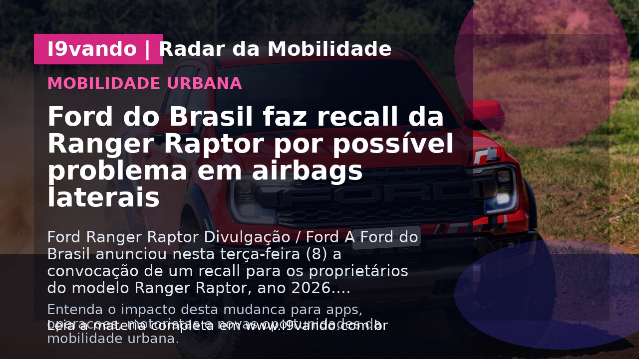 Ford do Brasil faz recall da Ranger Raptor por possível problema em airbags laterais