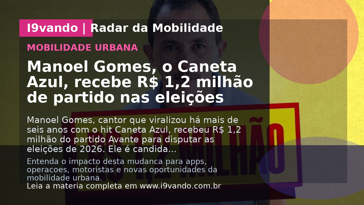 Manoel Gomes, o Caneta Azul, recebe R$ 1,2 milhão de partido nas eleições