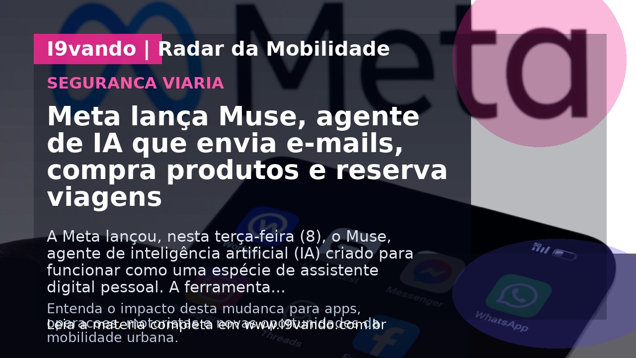 Meta lança Muse, agente de IA que envia e-mails, compra produtos e reserva viagens