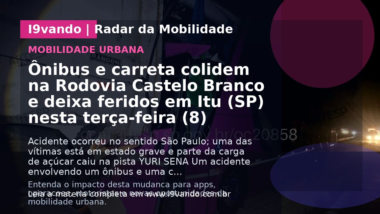 Ônibus e carreta colidem na Rodovia Castelo Branco e deixa feridos em Itu (SP) nesta terça-feira (8) 