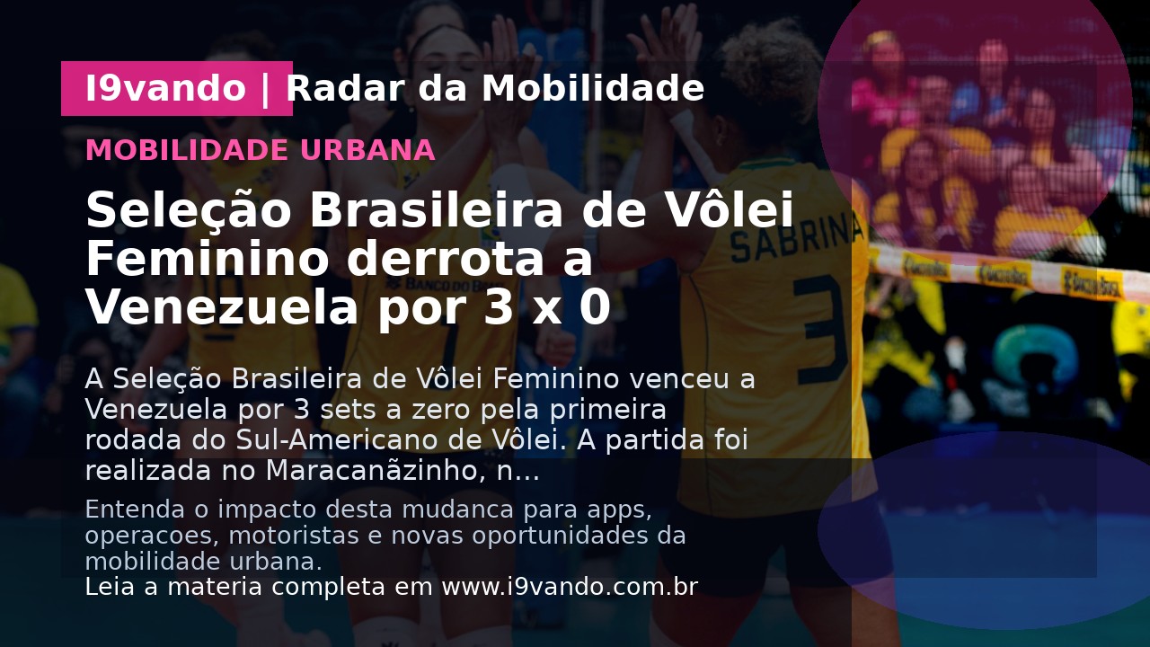 Seleção Brasileira de Vôlei Feminino derrota a Venezuela por 3 x 0