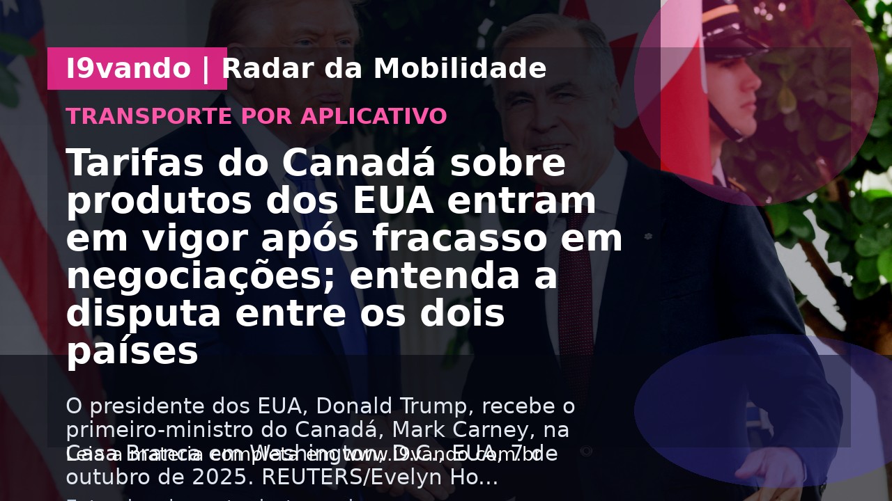 Tarifas do Canadá sobre produtos dos EUA entram em vigor após fracasso em negociações; entenda a disputa entre os dois países