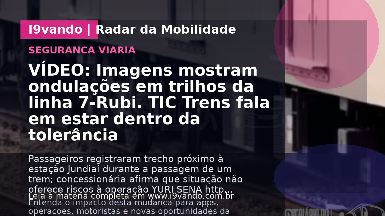 VÍDEO: Imagens mostram ondulações em trilhos da linha 7-Rubi. TIC Trens fala em estar dentro da tolerância