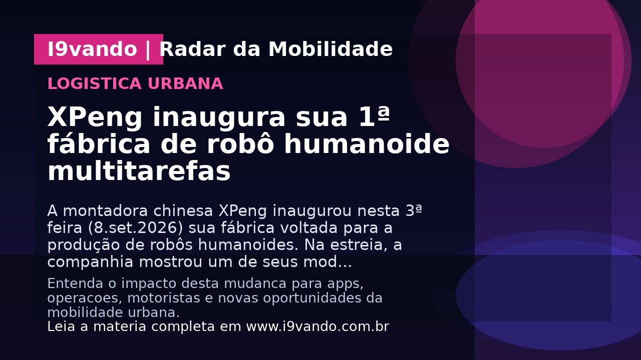 XPeng inaugura sua 1ª fábrica de robô humanoide multitarefas