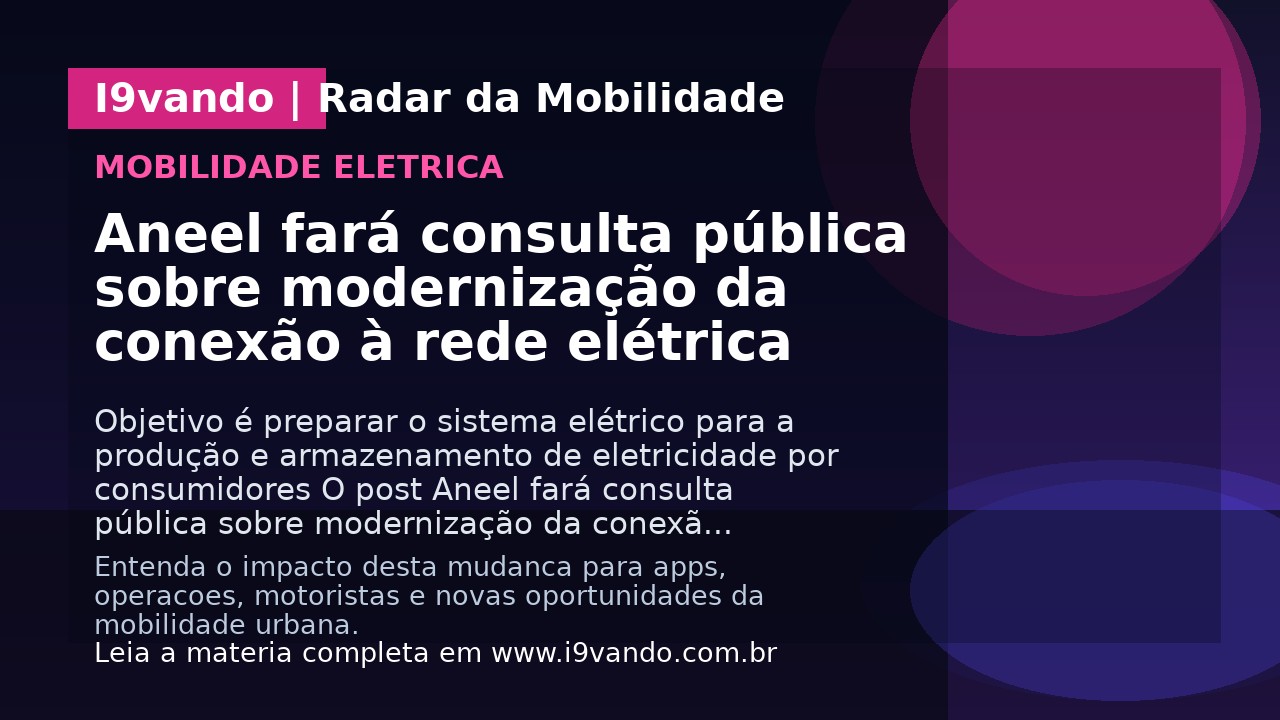 Aneel fará consulta pública sobre modernização da conexão à rede elétrica