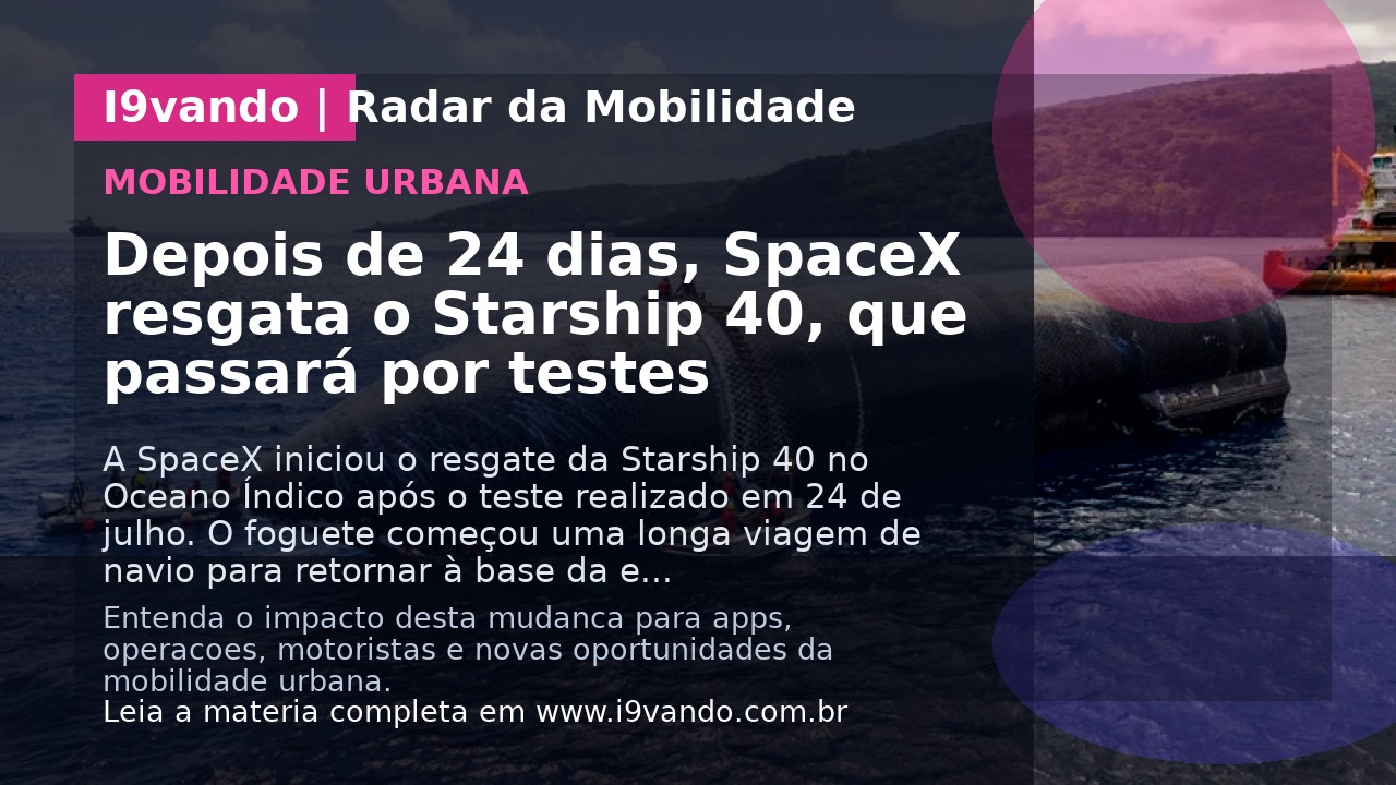 Depois de 24 dias, SpaceX resgata o Starship 40, que passará por testes