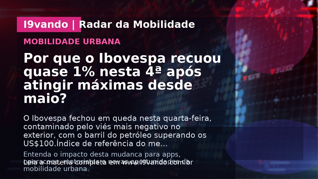 Por que o Ibovespa recuou quase 1% nesta 4ª após atingir máximas desde maio?