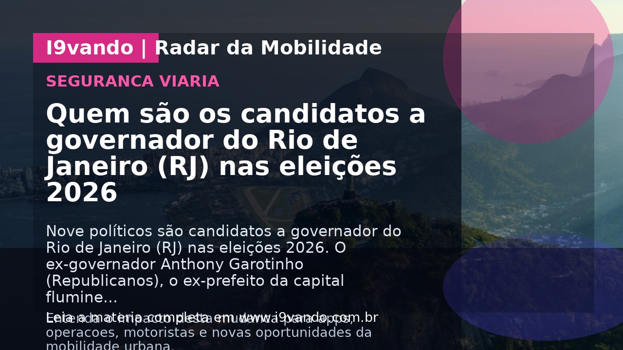 Quem são os candidatos a governador do Rio de Janeiro (RJ) nas eleições 2026