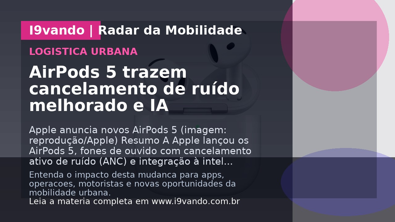 AirPods 5 trazem cancelamento de ruído melhorado e IA