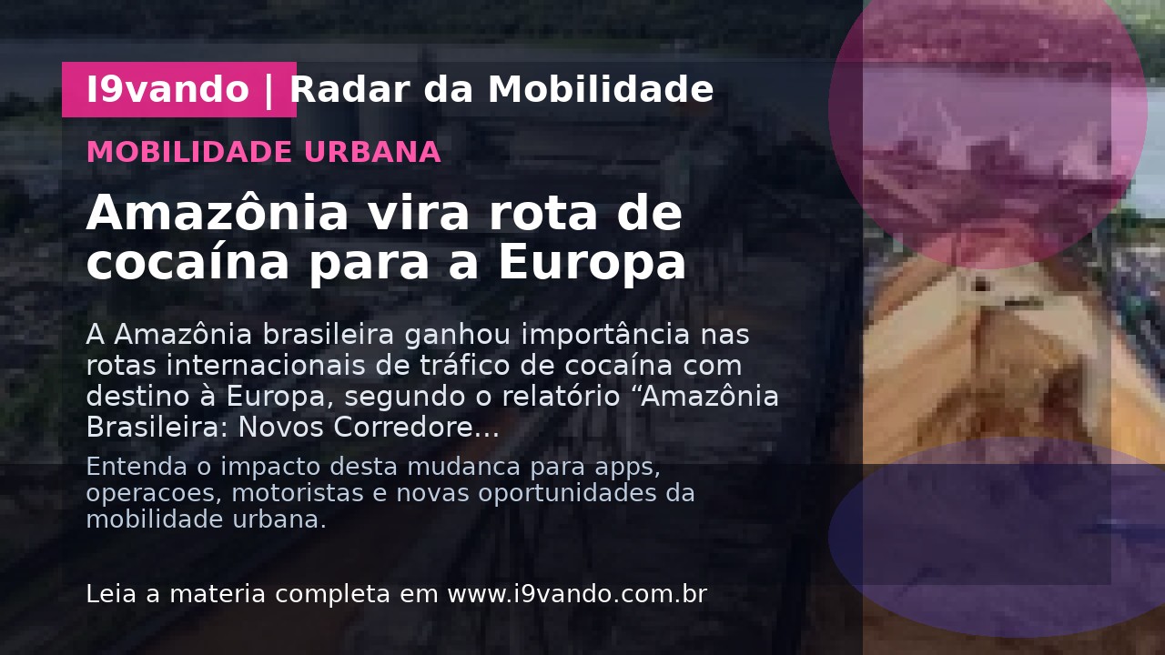 Amazônia vira rota de cocaína para a Europa