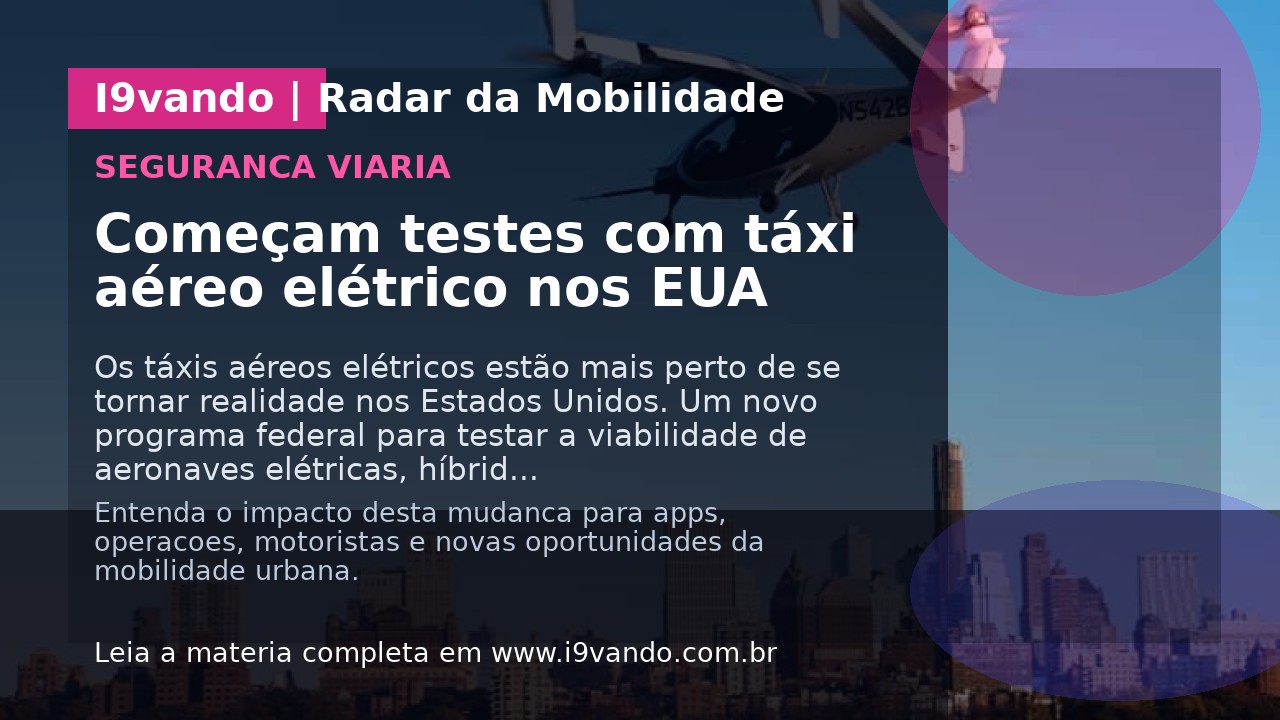 Começam testes com táxi aéreo elétrico nos EUA