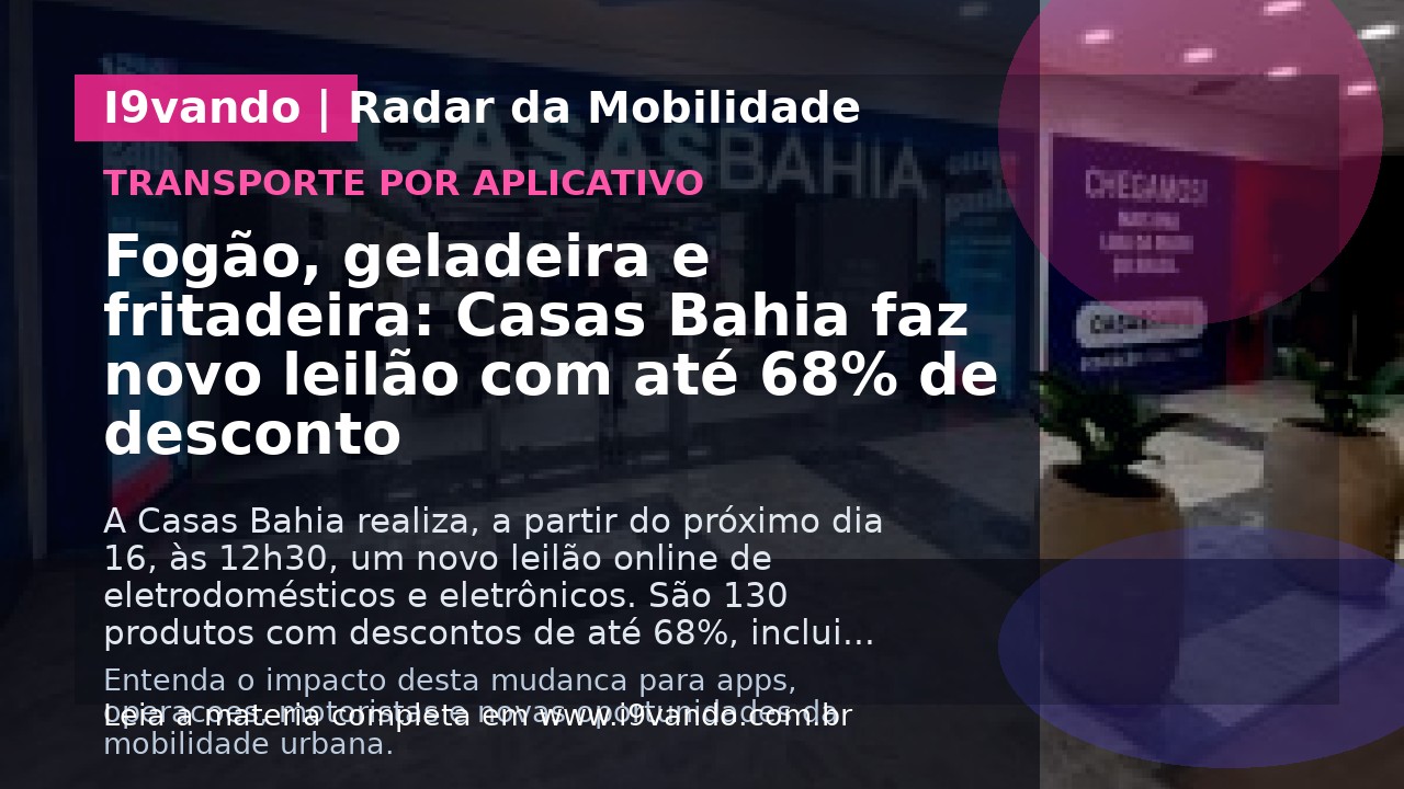 Fogão, geladeira e fritadeira: Casas Bahia faz novo leilão com até 68% de desconto