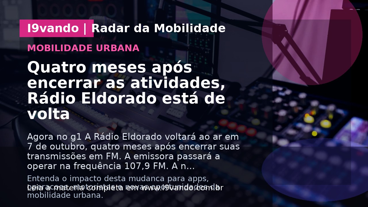 Quatro meses após encerrar as atividades, Rádio Eldorado está de volta