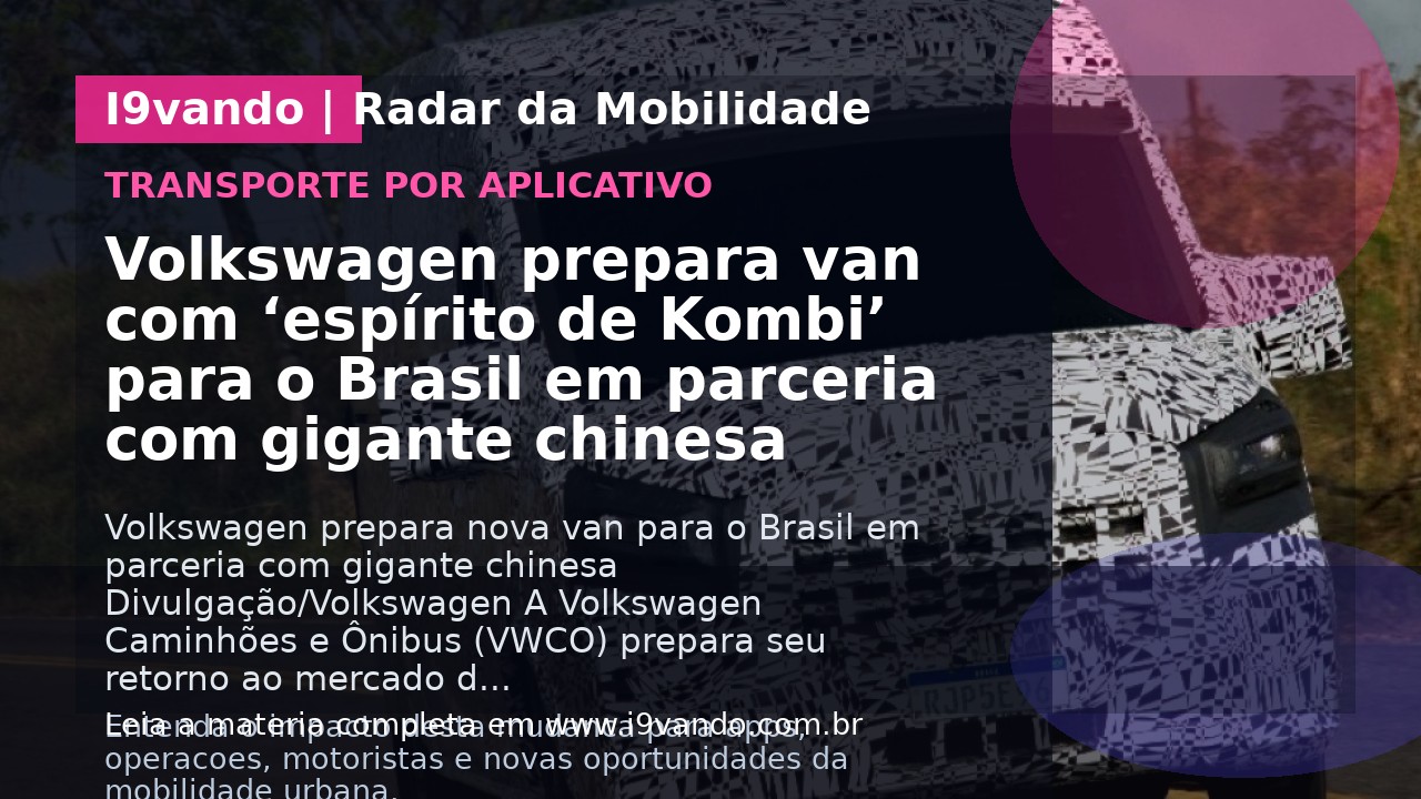Volkswagen prepara van com ‘espírito de Kombi’ para o Brasil em parceria com gigante chinesa