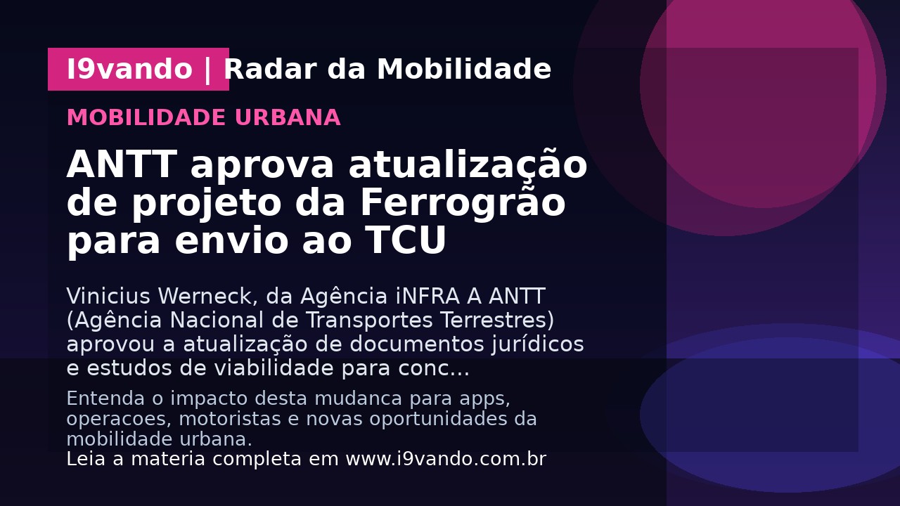 ANTT aprova atualização de projeto da Ferrogrão para envio ao TCU