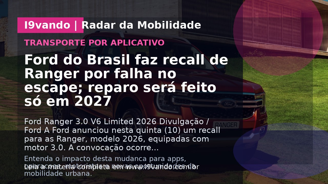 Ford do Brasil faz recall de Ranger por falha no escape; reparo será feito só em 2027