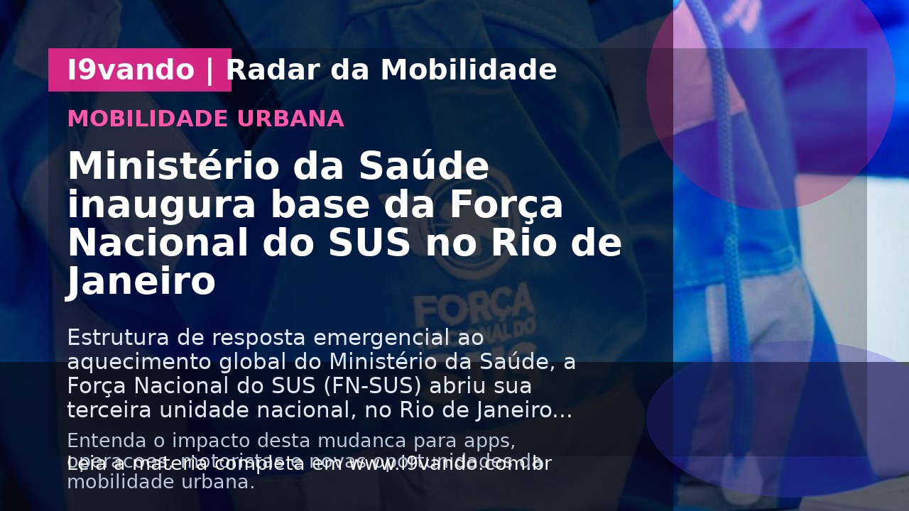 Ministério da Saúde inaugura base da Força Nacional do SUS no Rio de Janeiro