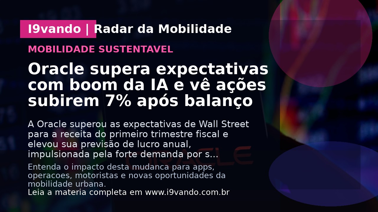 Oracle supera expectativas com boom da IA e vê ações subirem 7% após balanço
