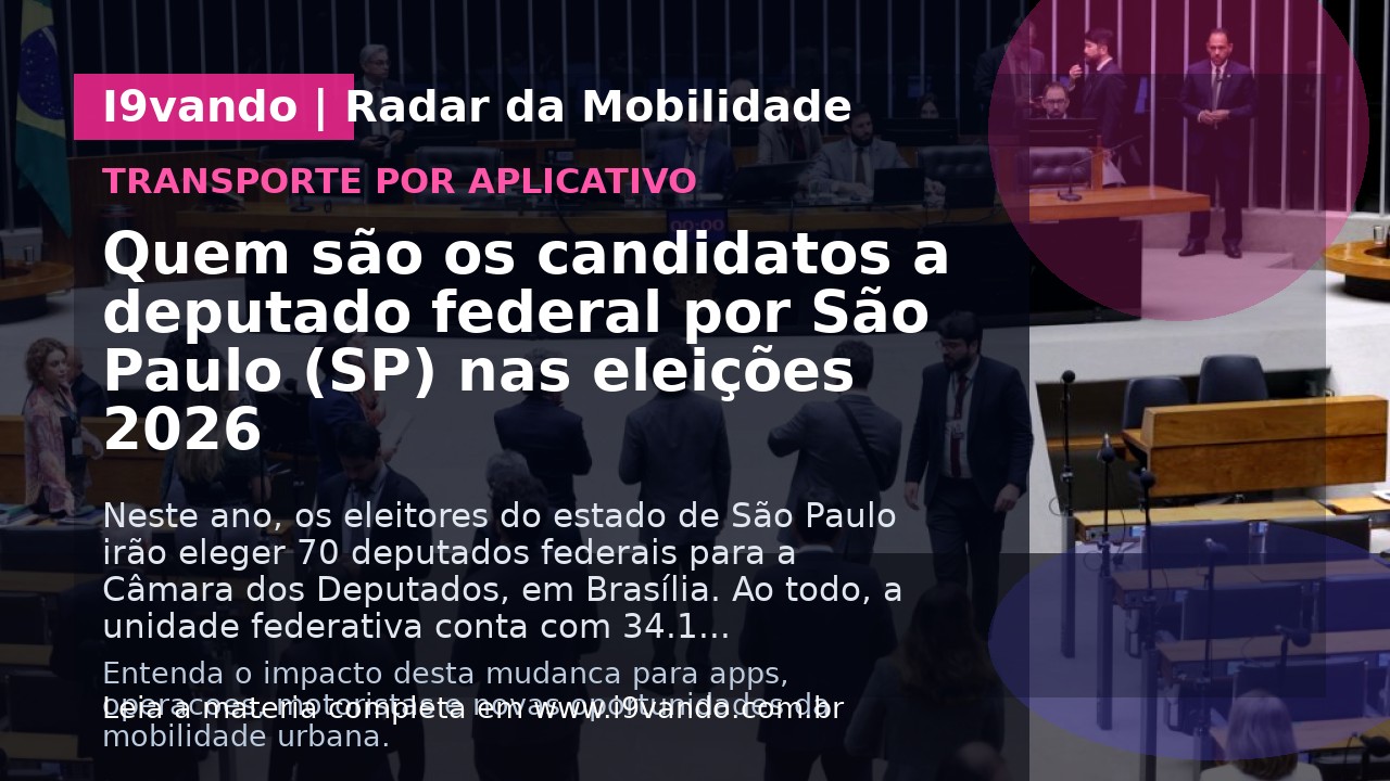 Quem são os candidatos a deputado federal por São Paulo (SP) nas eleições 2026
