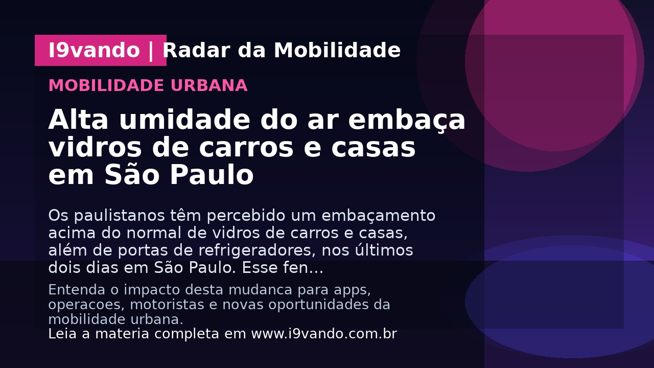 Alta umidade do ar embaça vidros de carros e casas em São Paulo