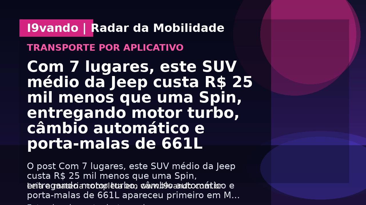 Com 7 lugares, este SUV médio da Jeep custa R$ 25 mil menos que uma Spin, entregando motor turbo, câmbio automático e porta-malas de 661L