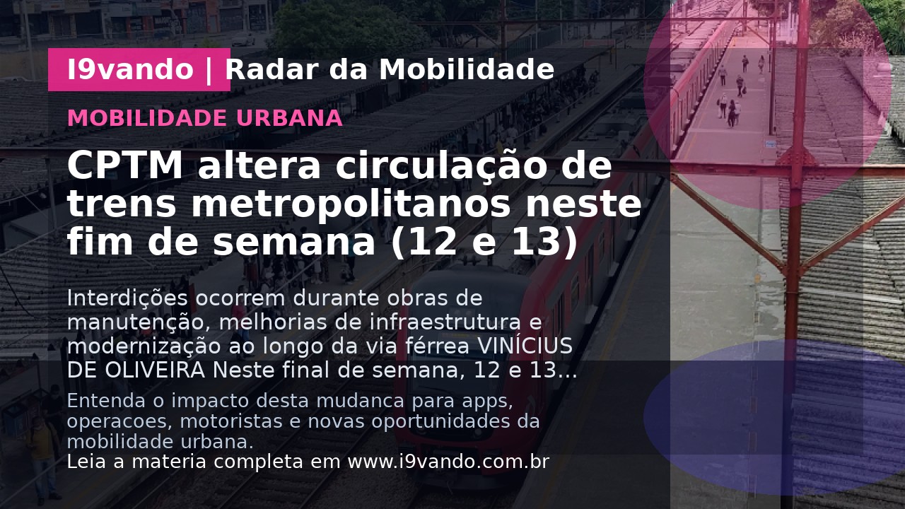 CPTM altera circulação de trens metropolitanos neste fim de semana (12 e 13)