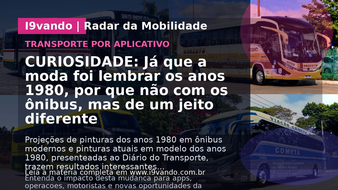 CURIOSIDADE: Já que a moda foi lembrar os anos 1980, por que não com os ônibus, mas de um jeito diferente