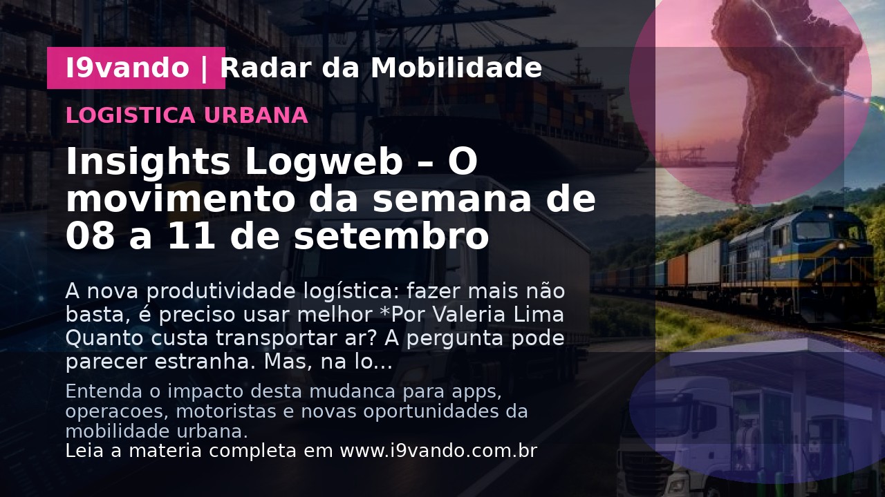 Insights Logweb – O movimento da semana de 08 a 11 de setembro