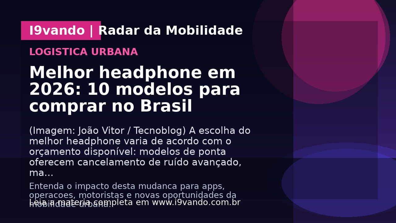 Melhor headphone em 2026: 10 modelos para comprar no Brasil