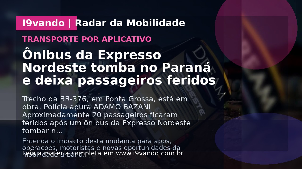 Ônibus da Expresso Nordeste tomba no Paraná e deixa passageiros feridos