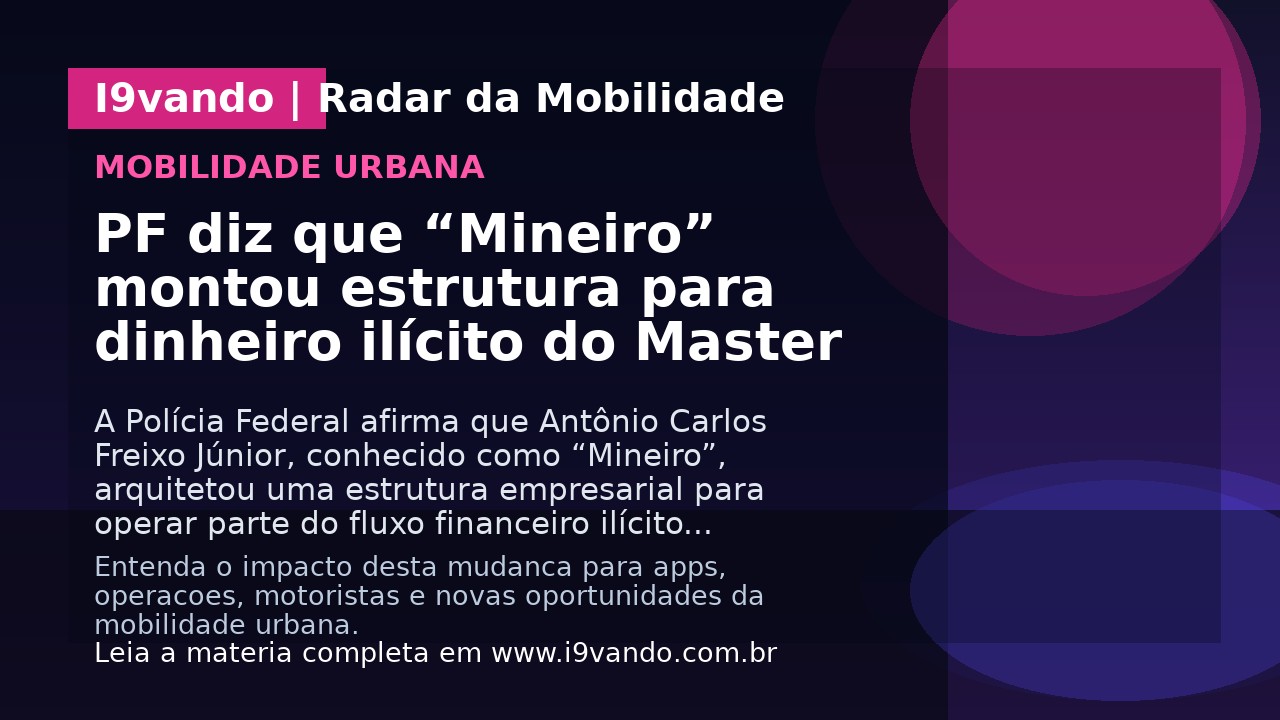PF diz que “Mineiro” montou estrutura para dinheiro ilícito do Master
