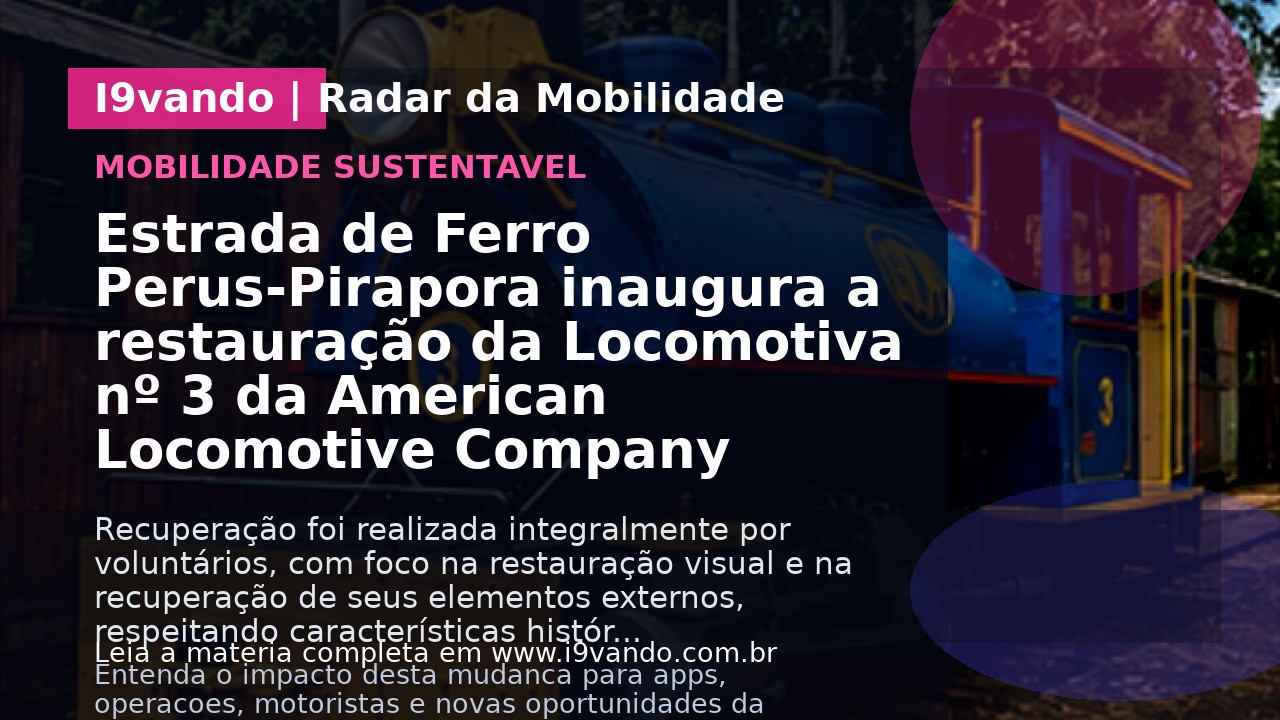 Estrada de Ferro Perus-Pirapora inaugura a restauração da Locomotiva nº 3 da American Locomotive Company