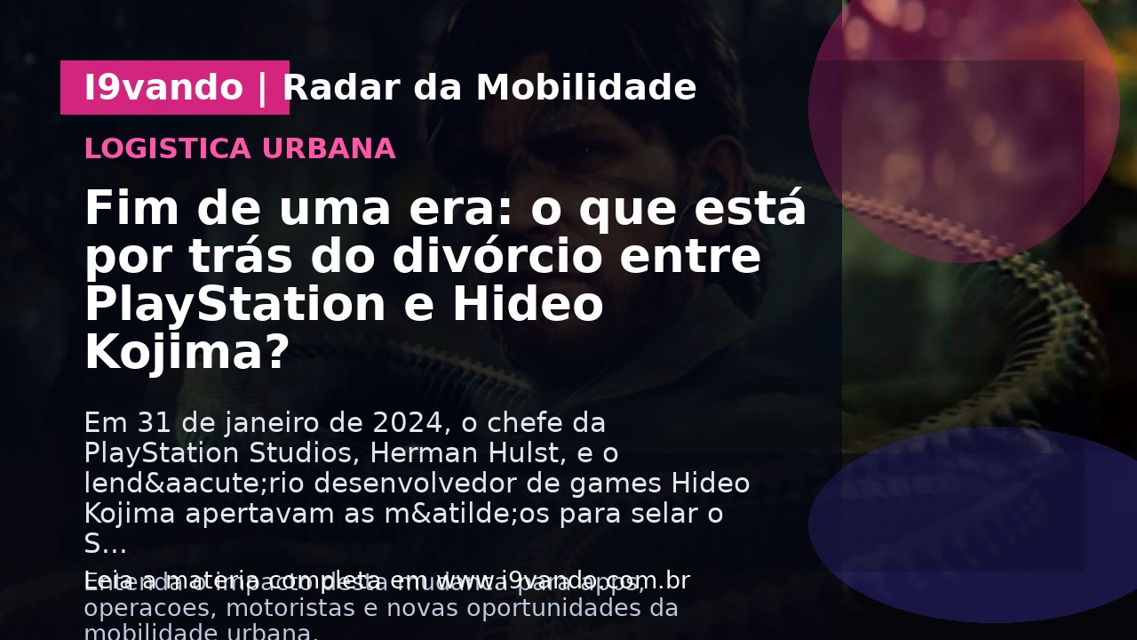 Fim de uma era: o que está por trás do divórcio entre PlayStation e Hideo Kojima?